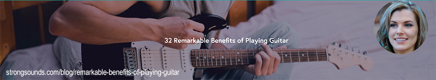 32 remarkable benefits of playing guitar